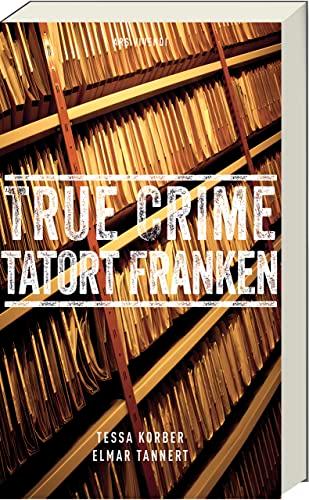 True Crime Tatort Franken: Wahre Kriminalfälle