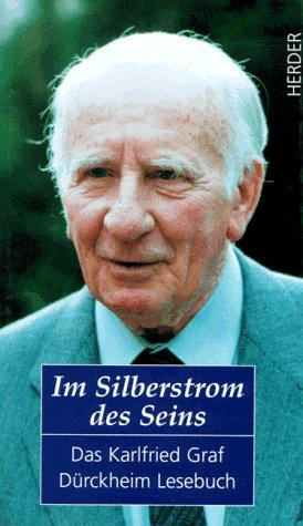 Im Silberstrom des Seins. Das Karlfried Graf Dürckheim Lesebuch