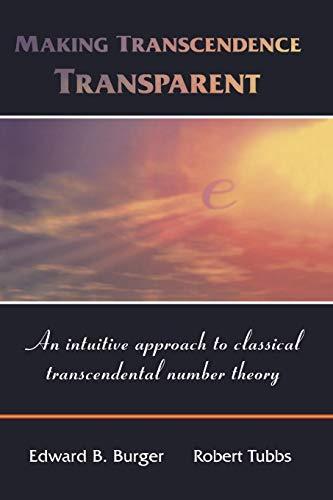 Making Transcendence Transparent: An intuitive approach to classical transcendental number theory