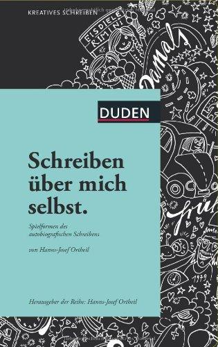 Schreiben über mich selbst: Spielformen des autobiografischen Schreibens