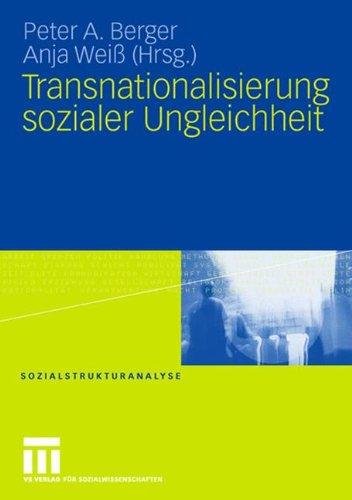 Transnationalisierung Sozialer Ungleichheit (Sozialstrukturanalyse) (German Edition)