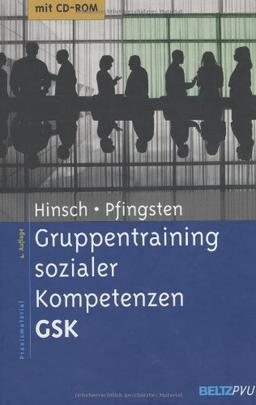 Gruppentraining sozialer Kompetenzen GSK: Grundlagen, Durchführung, Anwendungsbeispiele. Mit CD-ROM (Materialien für die klinische Praxis)