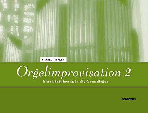 Orgelimprovisation 2: Eine Einführung in die Grundlagen