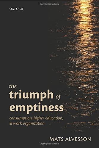 The Triumph of Emptiness: Consumption, Higher Education, And Work Organization