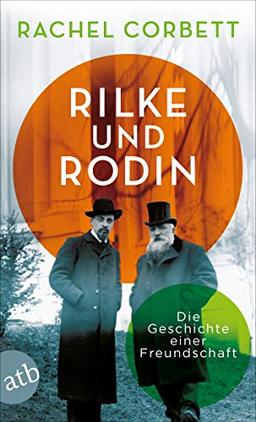 Rilke und Rodin: Die Geschichte einer Freundschaft