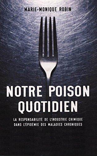 NOTRE POISON QUOTIDIEN. La responsabilité de l'industrie chimique dans l'épidémie des maladies chroniques