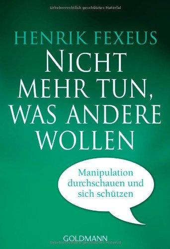 Nicht mehr tun, was andere wollen: Manipulation durchschauen und sich schützen