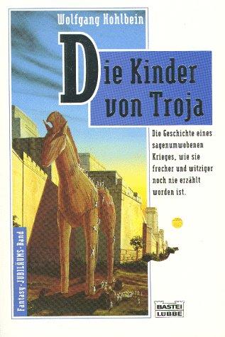 Die Kinder von Troja: Phantastischer Roman