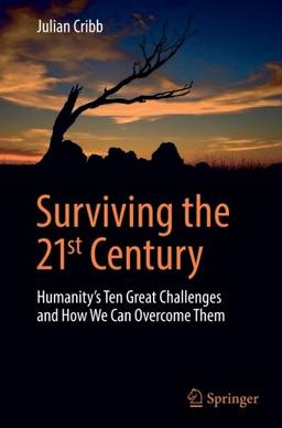 Surviving the 21st Century: Humanity's Ten Great Challenges and How We Can Overcome Them