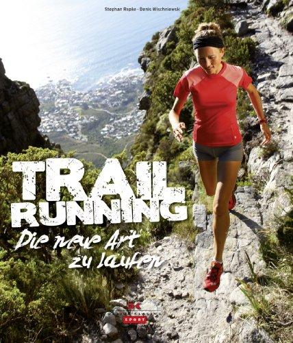 Trail Running: Die neue Art zu laufen