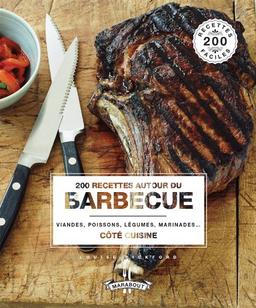 200 recettes autour du barbecue : viandes, poissons, légumes, marinades...