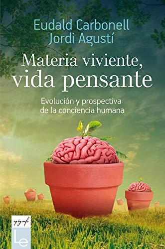 Materia viviente, vida pensante: Evolución y prospectiva de la conciencia humana (Epígrafe, Band 9)