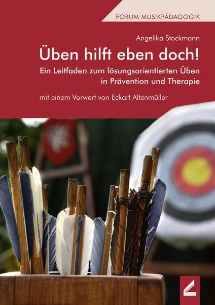 Üben hilft eben doch!: Ein Leitfaden zum lösungsorientierten Üben in Prävention und Therapie (Wißner-Lehrbuch)