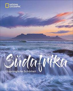 Bildband: Südafrika. Ursprüngliche Schönheit. Faszinierende Bilder und spannende Texte über Natur, Kultur und Geschichte. Mit exklusiven Reisetipps der National Geographic Reiseexperten.