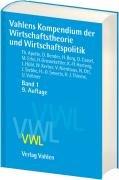 Vahlens Kompendium der Wirtschaftstheorie und Wirtschaftspolitik  Band 1