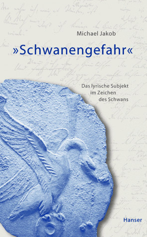 'Schwanengefahr'. Das lyrische Ich im Zeichen des Schwans