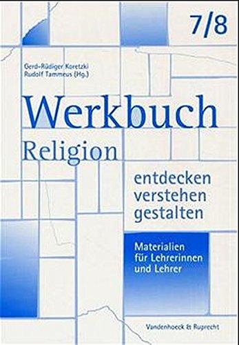 Werkbuch. Religion entdecken – verstehen – gestalten. 7./8. Schuljahr: Materialien für Lehrerinnen und Lehrer