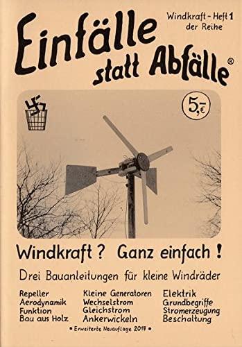 Windkraft? - Ganz einfach!: Drei Bauanleitungen für kleine Windräder