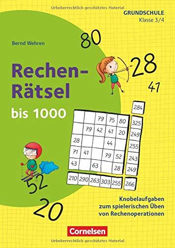 Rätseln und Üben in der Grundschule - Mathematik: Klasse 3/4 - Rechen-Rätsel bis 1000: Knobelaufgaben zum spielerischen Üben von Rechenoperationen. Kopiervorlagen