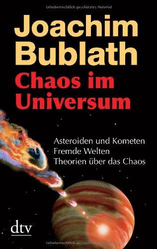 Chaos im Universum: Asteroiden und Kometen. Fremde Welten. Theorien über das Chaos: Asteroiden und Komenten. Fremde Welten. Theorien über das Chaos