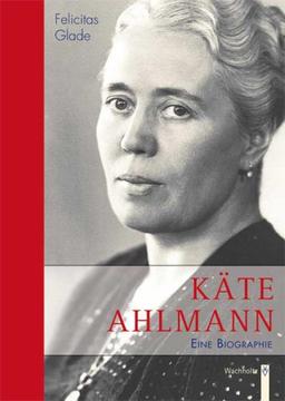 Käte Ahlmann: Eine Biographie