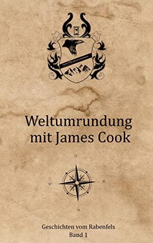 Geschichten vom Rabenfels: Band 1 - Weltumrundung mit James Cook