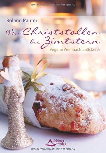 Von Christstollen bis Zimtstern - Vegane Weihnachtsbäckerei