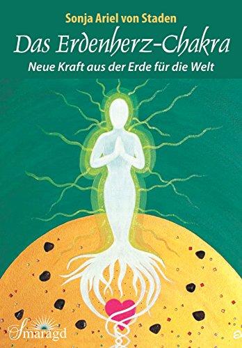 Das Erdenherz-Chakra: Neue Kraft aus der Erde für die Welt