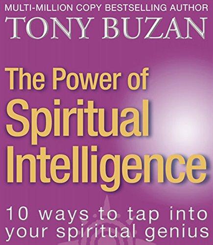 The Power of Spiritual Intelligence: 10 Ways to Tap into Your Spiritual Genius