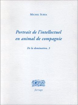 Portrait de l'intellectuel en animal de compagnie