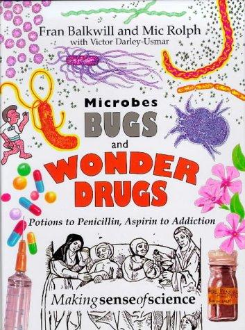 Microbes, Bugs & Wonder Drugs (Making Sense of Science)