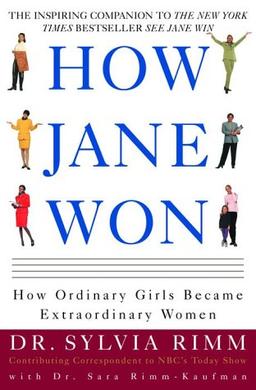 How Jane Won: 55 Successful Women Share How They Grew from Ordinary Girls to Extraordinary Women