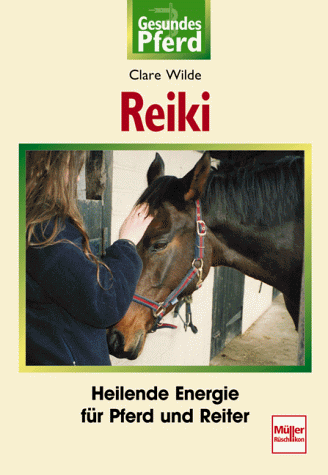 Reiki. Heilende Energie für Pferd und Reiter.