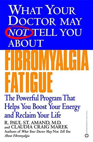 What Your Doctor May Not Tell You About(TM): Fibromyalgia Fatigue: The Powerful Program That Helps You Boost Your Energy and Reclaim Your Life