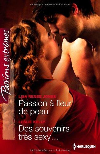 Passion à fleur de peau. Des souvenirs très sexy...