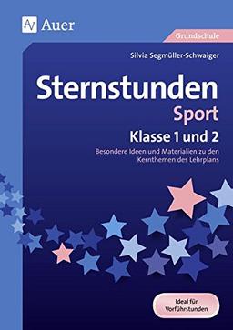 Sternstunden Sport - Klasse 1 und 2: Besondere Ideen und Materialien zu den Kernthemen des Lehrplans (Sternstunden Grundschule)