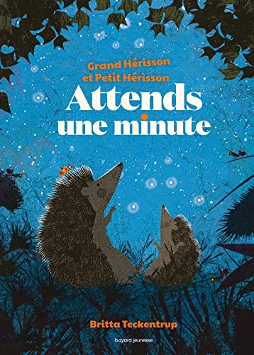 Attends une minute : Grand hérisson et Petit hérisson