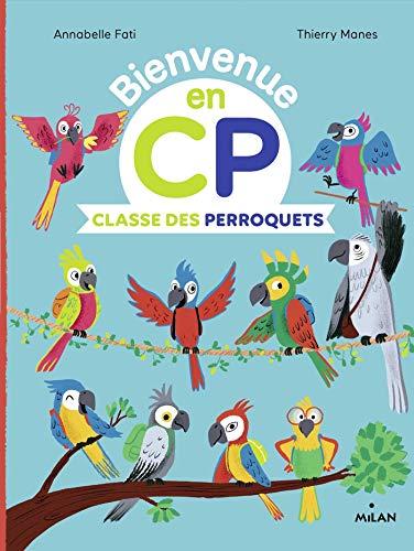 Bienvenue en CP. Classe des perroquets