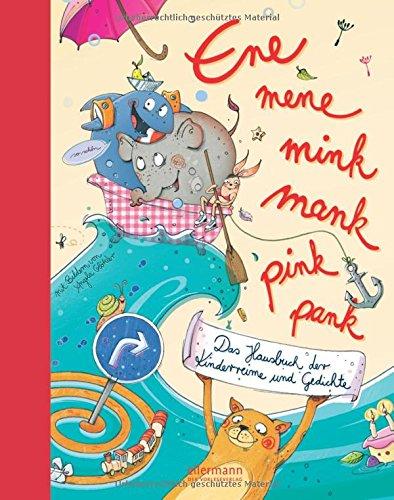 Ene mene mink mank pink pank: Das Hausbuch der Kinderreime und Gedichte