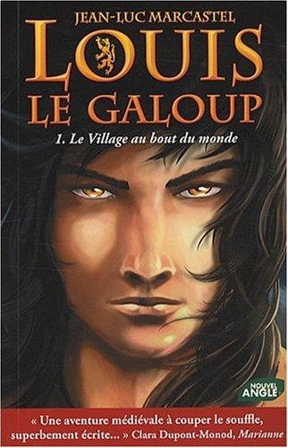 Louis le galoup. Vol. 1. Le village au bout du monde