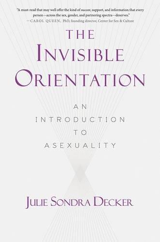 The Invisible Orientation: An Introduction to Asexuality