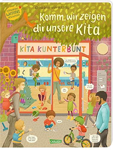 Komm, wir zeigen dir unsere Kita (Constanze von Kitzings Wimmelgeschichten 1): Entdecken, Suchen, Kennenlernen | Unverwechselbares Wimmelbuch ab 2 ... und die Vielfalt im heutigen Kinderalltag