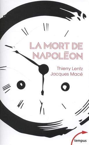 La mort de Napoléon : mythes, légendes et mystères