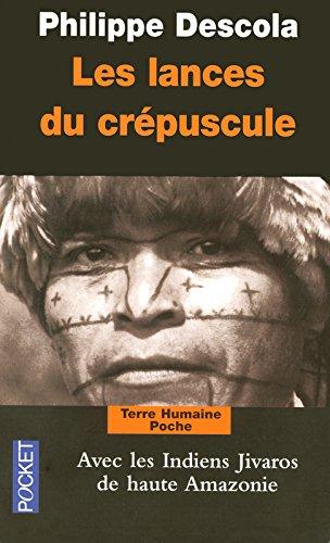 Les lances du crépuscule : relations jivaros, Haute-Amazonie