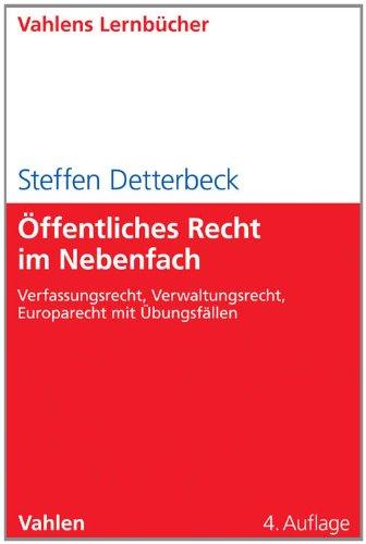 Öffentliches Recht im Nebenfach: Verfassungsrecht, Verwaltungsrecht, Europarecht mit Übungsfällen