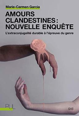 Amours clandestines : nouvelle enquête : l'extraconjugalité durable à l'épreuve du genre