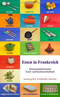 Essen in Frankreich. Essdolmetscher Frankreich. Restaurantdolmetscher, Koch- und Küchenwörterbuch