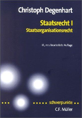 Staatsrecht I. Staatsorganisationsrecht: Mit Bezügen zum Europarecht