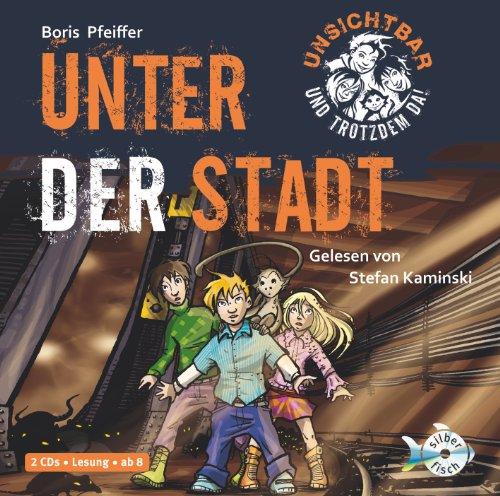 Unsichtbar und trotzdem da - Unter der Stadt (Band 2)