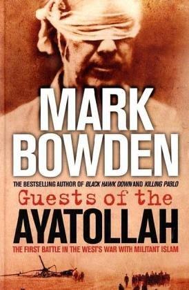 Guests of the Ayatollah. The First Battle in the West's War With Militant Islam: The First Battle in the West's War on Militant Islam